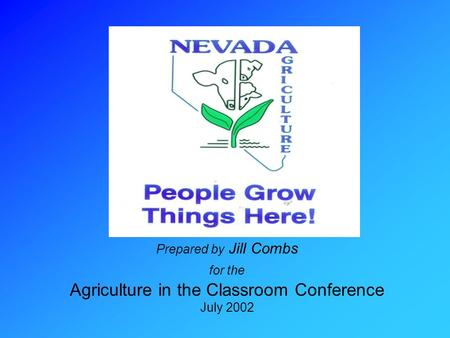 Prepared by Jill Combs for the Agriculture in the Classroom Conference July 2002.