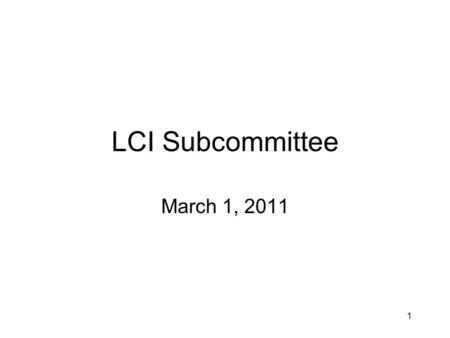 LCI Subcommittee March 1, 2011 1. Seasonal Restrictions Currently in place in 15 states –Arkansas, Arizona, Colorado, Delaware, Indiana, Maine, Massachusetts,
