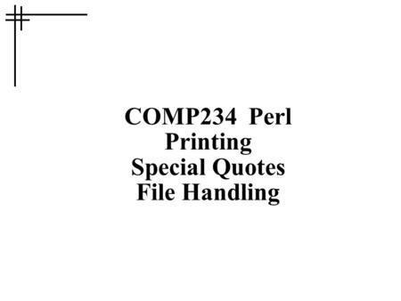 COMP234 Perl Printing Special Quotes File Handling.