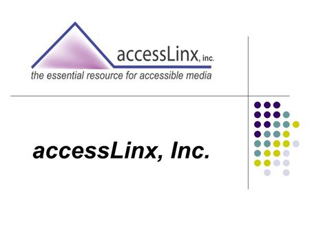 AccessLinx, Inc.. ... an innovative business enterprise, established to assist organizations in developing and enhancing their communications strategies.