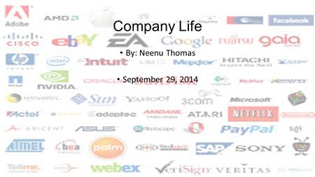 Company Life By: Neenu Thomas September 29, 2014.