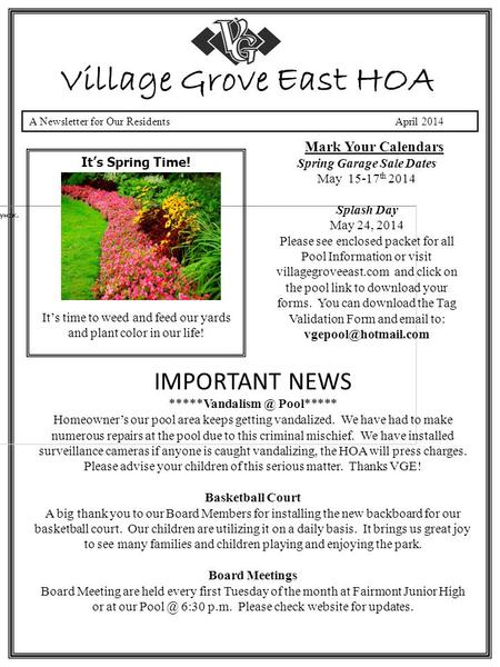 A Newsletter for Our Residents April 2014 Village Grove East HOA It’s Spring Time! Mark Your Calendars Spring Garage Sale Dates May 15-17 th 2014 Splash.