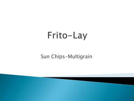 Sun Chips-Multigrain.  The problem definition: a presentation on the future action of the brand related to test market of 10 months.  Frito-Lay, Inc.