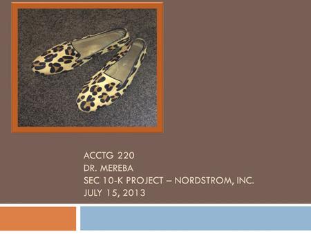 ACCTG 220 DR. MEREBA SEC 10-K PROJECT – NORDSTROM, INC. JULY 15, 2013.
