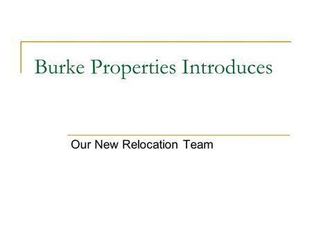Burke Properties Introduces Our New Relocation Team.