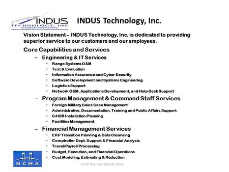 Company logo here Vision Statement – INDUS Technology, Inc. is dedicated to providing superior service to our customers and our employees. Core Capabilities.