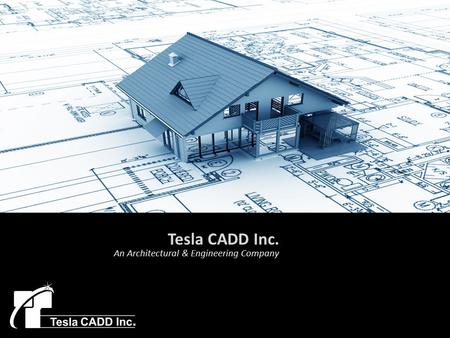 Tesla CADD Inc. An Architectural & Engineering Company.