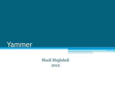 Yammer Shadi Meghdadi 2012. What is Yammer? Yammer, Inc. is a freemium enterprise social network service that was launched in 2008 and sold to Microsoft.