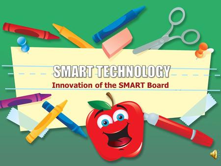 Innovation of the SMART Board SMART Interactive White Board.