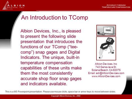 Copyright Albion Devices, Inc., 2002. An Introduction to TComp n Albion Devices, Inc., is pleased to present the following slide presentation that introduces.