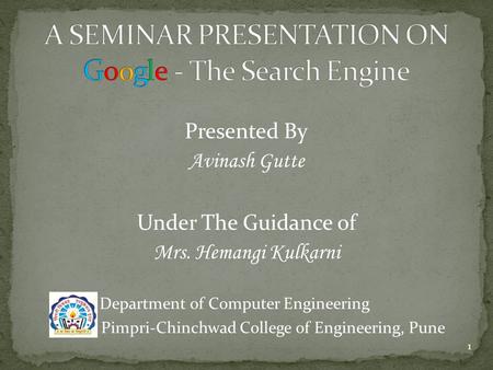 1 Presented By Avinash Gutte Under The Guidance of Mrs. Hemangi Kulkarni Department of Computer Engineering Pimpri-Chinchwad College of Engineering, Pune.