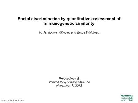 Social discrimination by quantitative assessment of immunogenetic similarity by Jandouwe Villinger, and Bruce Waldman Proceedings B Volume 279(1746):4368-4374.