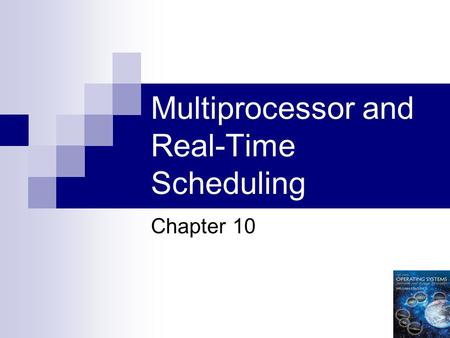 1 Multiprocessor and Real-Time Scheduling Chapter 10.