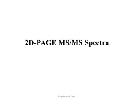 2D-PAGE MS/MS Spectra Supplemental Data 1. Spot ID : GP 01 K.HYTAYDVDNWK.G 1411.661 gi|292630922Beta-xylosidase/alpha-L-arabinofuranosidase [Medicago.
