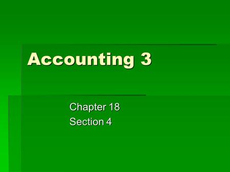 Accounting 3 Chapter 18 Section 4. General Journal  For corporations, general journals are used to record any information that will not go into any of.