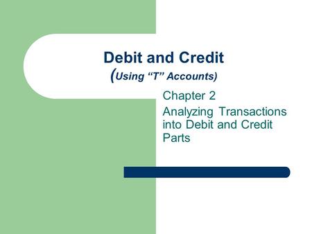 Debit and Credit (Using “T” Accounts)