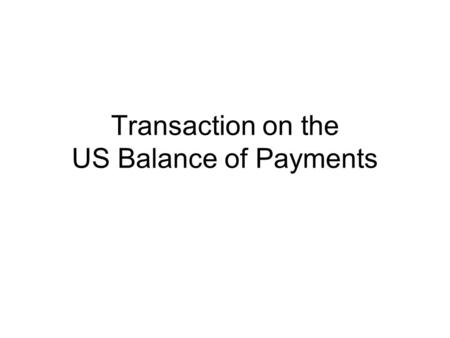 Transaction on the US Balance of Payments. Analyze this transaction on the US balance of payments 1. Harley Davidson USA purchases $25 million in production.