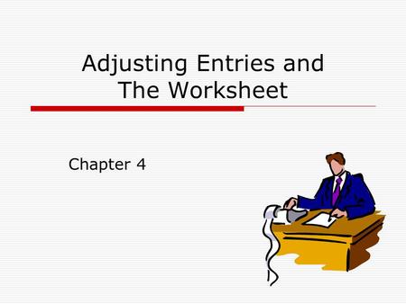 Adjusting Entries and The Worksheet