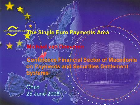 De Nederlandsche Bank Eurosysteem The Single Euro Payments Area Michael van Doeveren Conference Financial Sector of Macedonia on Payments and Securities.