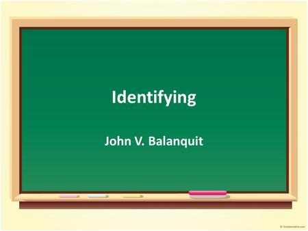 Identifying John V. Balanquit.