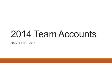 2014 Team Accounts NOV 18TH, 2014. General Requirements  U10- U12 Select Only teams and any U13+ team must have a team account with Klein Bank vs. keeping.