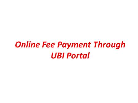 Online Fee Payment Through UBI Portal