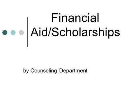 Financial Aid/Scholarships by Counseling Department.