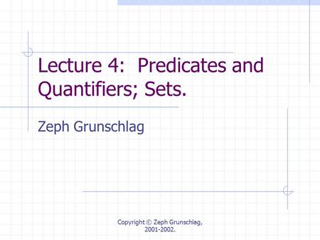 Lecture 4: Predicates and Quantifiers; Sets.