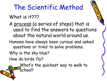 The Scientific Method What is it???