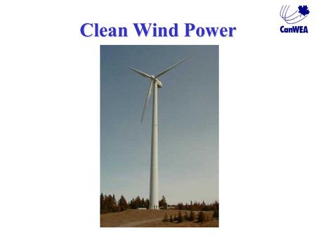Clean Wind Power. Political Fundamentals Cost of wind is decreasingCost of wind is decreasing KyotoKyoto Ozone annex of Clean Air TreatyOzone annex of.