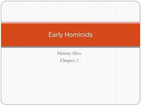 Early Hominids History Alive Chapter 2.