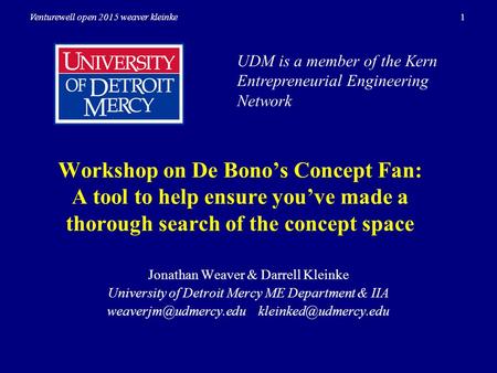 1Venturewell open 2015 weaver kleinke Workshop on De Bono’s Concept Fan: A tool to help ensure you’ve made a thorough search of the concept space Jonathan.
