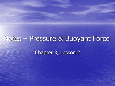 Notes – Pressure & Buoyant Force