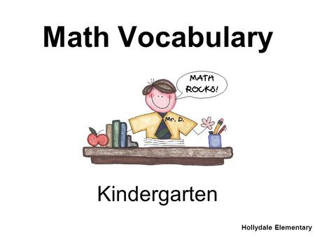 Math Vocabulary Hollydale Elementary Kindergarten.