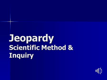 Jeopardy Scientific Method & Inquiry. Scientific Method Life Science Variables Process Skills Metric System (SI) 200 400 600 800 1000 FINAL JEOPARDY.