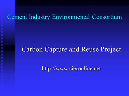 Cement Industry Environmental Consortium Carbon Capture and Reuse Project