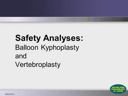 16000755-01 Safety Analyses: Balloon Kyphoplasty and Vertebroplasty.