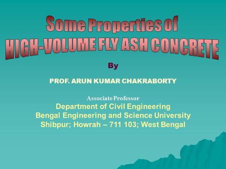 By PROF. ARUN KUMAR CHAKRABORTY Associate Professor Department of Civil Engineering Bengal Engineering and Science University Shibpur; Howrah – 711 103;
