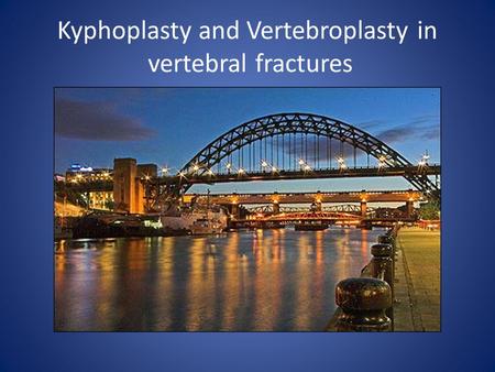 Kyphoplasty and Vertebroplasty in vertebral fractures