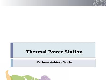 Thermal Power Station Perform Achieve Trade. Thermal Power Plants in PAT - I  Total No of DCs = 144  Threshold limit to be DC = 30,000 tons of oil equivalent.