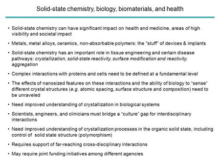 Solid-state chemistry can have significant impact on health and medicine, areas of high visibility and societal impact Metals, metal alloys, ceramics,