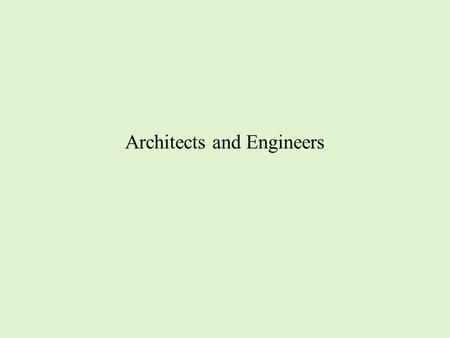 Architects and Engineers. New Actors Architects are building designers. They are both artists of conceptions and delineators. The schooling for architects.