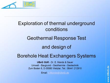 UBeG GbR - Dr. E. Mands & Sauer Umwelt - Baugrund - Geothermie - Geotechnik Zum Boden 6, D-35580 Wetzlar, Tel.: 06441 212910