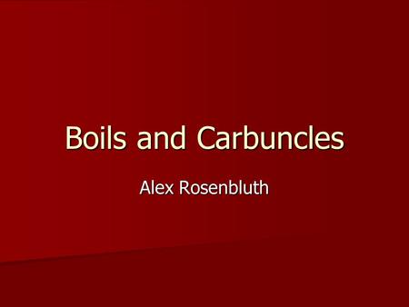 Boils and Carbuncles Alex Rosenbluth. General info Boils and Carbuncles are puss-filled bumps under the skin Boils and Carbuncles are puss-filled bumps.
