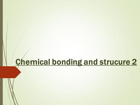 Chemical bonding and strucure 2. Objectives of this lesson:  Recall what you have learned in the previous lesson specifically and the current topic in.