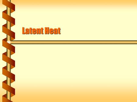 Latent Heat. Phases of Matter  Solid  Gas  Liquid  The properties of solids, liquids, and gases differ.  How does matter change state?