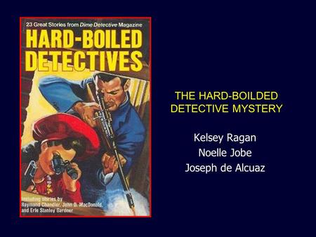 THE HARD-BOILDED DETECTIVE MYSTERY Kelsey Ragan Noelle Jobe Joseph de Alcuaz.