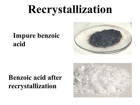 Recrystallization Impure benzoic acid