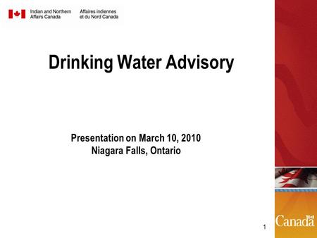 1 Drinking Water Advisory Presentation on March 10, 2010 Niagara Falls, Ontario.