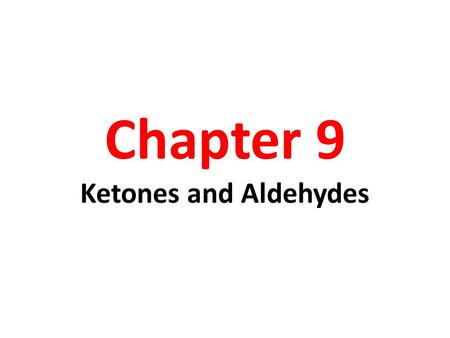 Chapter 9 Ketones and Aldehydes